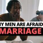 why men are afroed for marriage